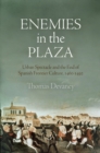 Image for Enemies in the Plaza  : urban spectacle and the end of Spanish frontier culture, 1460-1492