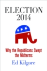 Image for Election 2014  : why the Republicans swept the midterms