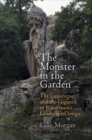 Image for The monster in the garden  : reframing Renaissance landscape design