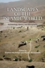 Image for Landscapes of the Islamic world  : archaeology, history, and ethnography