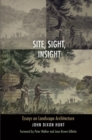 Image for Site, sight, insight  : essays on landscape architecture