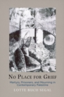 Image for No place for grief  : martyrs, prisoners, and mourning in contemporary Palestine
