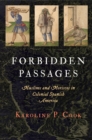 Image for Forbidden passages  : Muslims and Moriscos in colonial Spanish America