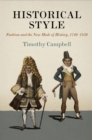 Image for Historical style  : fashion and the new mode of history, 1740-1830