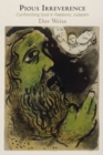 Image for Pious irreverence  : confronting God in Rabbinic Judaism