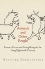 Image for Animals and Other People : Literary Forms and Living Beings in the Long Eighteenth Century
