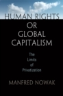 Image for Human rights or global capitalism  : the limits of privatization