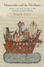 Image for Maimonides and the merchants  : Jewish law and society in the medieval Islamic world