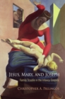 Image for Jesus, Mary, and Joseph : Family Trouble in the Infancy Gospels