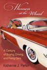 Image for Women at the wheel  : a century of buying, driving, and fixing cars