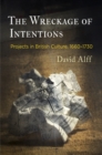 Image for The Wreckage of Intentions : Projects in British Culture, 166-173