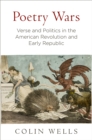 Image for Poetry Wars : Verse and Politics in the American Revolution and Early Republic