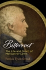 Image for Bitterroot  : the life and death of Meriwether Lewis