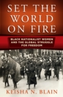 Image for Set the World on Fire : Black Nationalist Women and the Global Struggle for Freedom