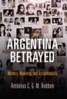 Image for Argentina betrayed  : memory, mourning, and accountability