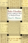 Image for &quot;Sefer Hasidim&quot; and the Ashkenazic Book in Medieval Europe