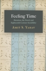 Image for Feeling time  : duration, the novel, and eighteenth-century sensibility
