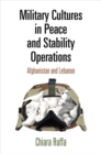 Image for Military Cultures in Peace and Stability Operations : Afghanistan and Lebanon