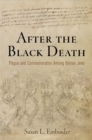 Image for After the Black Death  : plague and commemoration among Iberian Jews