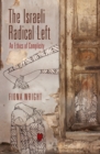 Image for The Israeli Radical Left : An Ethics of Complicity