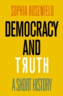 Image for Democracy and truth  : a short history