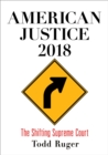 Image for American justice 2018  : the shifting Supreme Court