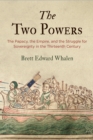 Image for The two powers  : the papacy, the empire, and the struggle for sovereignty in the thirteenth century