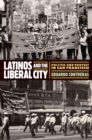 Image for Latinos and the Liberal City