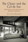 Image for The Closet and the Cul-de-Sac : The Politics of Sexual Privacy in Northern California