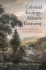 Image for Colonial Ecology, Atlantic Economy