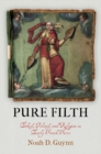 Image for Pure filth  : ethics, politics, and religion in early French farce