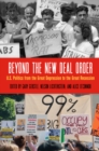 Image for Beyond the New Deal Order : U.S. Politics from the Great Depression to the Great Recession