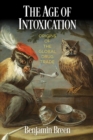 Image for The age of intoxication  : origins of the global drug trade