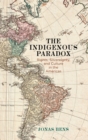Image for The indigenous paradox  : rights, sovereignty, and culture in the Americas