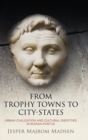 Image for From Trophy Towns to City-States : Urban Civilization and Cultural Identities in Roman Pontus