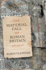 Image for The Material Fall of Roman Britain, 300-525 CE