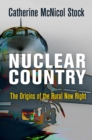 Image for Nuclear Country : The Origins of the Rural New Right