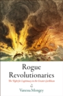 Image for Rogue Revolutionaries : The Fight for Legitimacy in the Greater Caribbean
