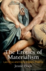 Image for The erotics of materialism  : Lucretius and early modern poetics