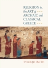 Image for Religion in the Art of Archaic and Classical Greece