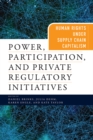 Image for Power, participation, and private regulatory initiatives  : human rights under supply chain capitalism