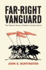 Image for Far-right vanguard  : the radical roots of modern conservatism