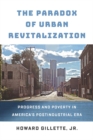 Image for The paradox of urban revitalization  : progress and poverty in America&#39;s postindustrial era