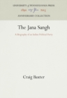 Image for The Jana Sangh : A Biography of an Indian Political Party