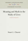 Image for Meaning and Myth in the Study of Lives : A Sartrean Perspective