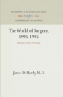Image for The World of Surgery, 1945-1985 : Memoirs of One Participant