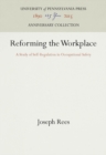 Image for Reforming the Workplace : A Study of Self-Regulation in Occupational Safety