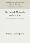 Image for The French Monarchy and the Jews : From Philip Augustus to the Last Capetians
