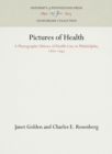 Image for Pictures of Health : A Photographic History of Health Care in Philadelphia, 1860-1945