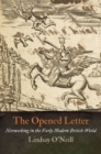 Image for The opened letter: networking in the early modern British world